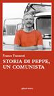 Storia di Peppe, un comunista - Franco Frezzotti - Libro Affinità Elettive Edizioni 2012, Storia, storie | Libraccio.it