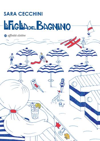 La figlia del bagnino - Sara Cecchini - Libro Affinità Elettive Edizioni 2015 | Libraccio.it