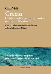 Grecia. Guida insolita per turisti curiosi. Notizie utili e ricette