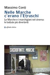 Nelle Marche c'erano l'etruschi. Le Marche e i marchigiani nel cinema. Le battute più divertenti