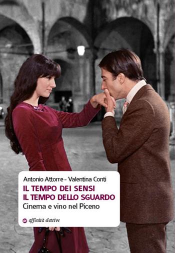 Il tempo dei sensi. Il tempo dello sguardo. Cinema e vino nel Piceno - Antonio Attorre, Valentina Conti - Libro Affinità Elettive Edizioni 2017, La lingua della gola | Libraccio.it