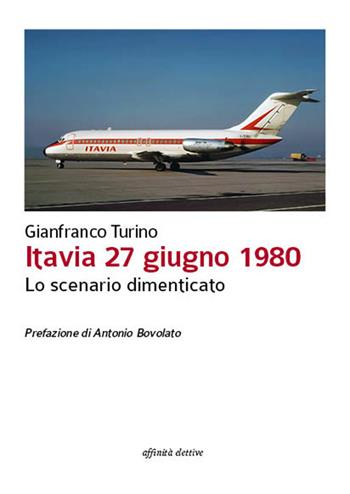 Itavia 27 giugno 1980. Lo scenario dimenticato - Gianfranco Turino - Libro Affinità Elettive Edizioni 2017, Storia, storie | Libraccio.it