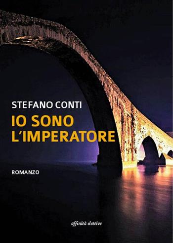 Io sono l'imperatore - Stefano Conti - Libro Affinità Elettive Edizioni 2017, Varie | Libraccio.it