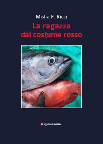 La ragazza dal costume rosso - Misha F. Ricci - Libro Affinità Elettive Edizioni 2017, Varie | Libraccio.it