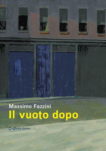 Il vuoto dopo - Massimo Fazzini - Libro Affinità Elettive Edizioni 2018, Varie | Libraccio.it