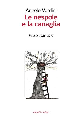 Le nespole e la canaglia - Angelo Verdini - Libro Affinità Elettive Edizioni 2018, Poesia | Libraccio.it