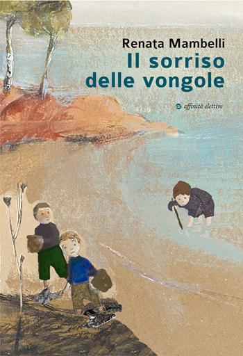 Il sorriso delle vongole - Renata Mambelli - Libro Affinità Elettive Edizioni 2018 | Libraccio.it
