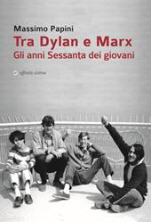 Tra Dylan e Marx. Gli anni Sessanta dei giovani