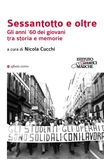 Sessantotto e oltre. Gli anni '60 dei giovani tra storia e memorie  - Libro Affinità Elettive Edizioni 2019, Storia, storie | Libraccio.it