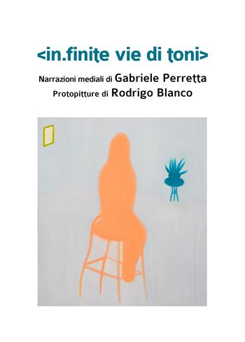 In.finite vie di toni. Ediz. illustrata - Gabriele Perretta - Libro Affinità Elettive Edizioni 2019, Varie | Libraccio.it