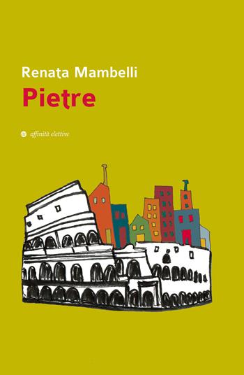 Pietre - Renata Mambelli - Libro Affinità Elettive Edizioni 2019, Storia, storie | Libraccio.it