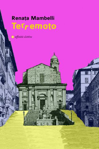 Terremoto - Renata Mambelli - Libro Affinità Elettive Edizioni 2020, Storia, storie | Libraccio.it