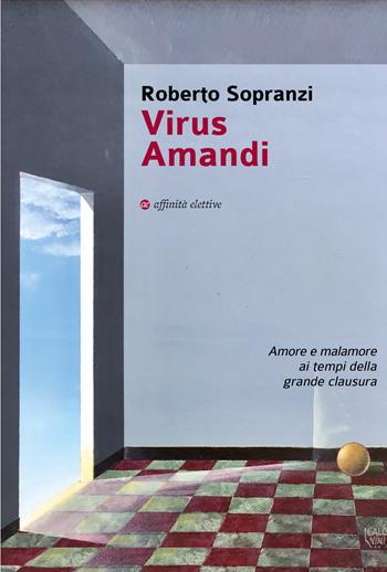 Virus amandi - Roberto Sopranzi - Libro Affinità Elettive Edizioni 2020, Varie | Libraccio.it