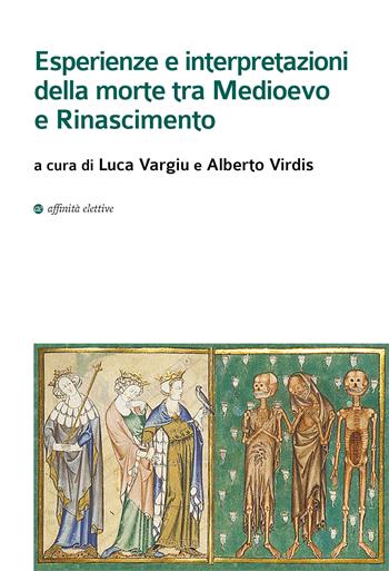 Esperienze e interpretazioni della morte tra Medioevo e Rinascimento  - Libro Affinità Elettive Edizioni 2020 | Libraccio.it