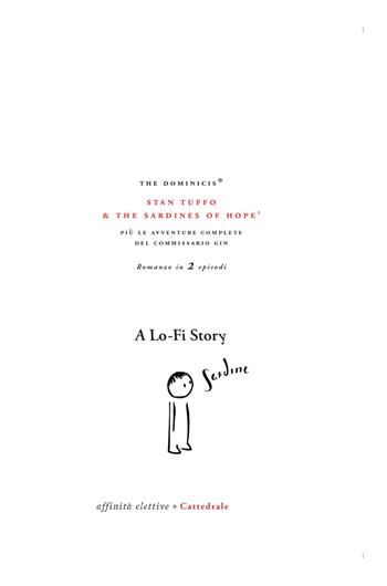 Stan Tuffo 1 & the sardines of hope. Più le avventure complete del commissario Gin. Romanzo in 2 episodi - The Dominicis - Libro Affinità Elettive Edizioni 2020, Cattedrale | Libraccio.it