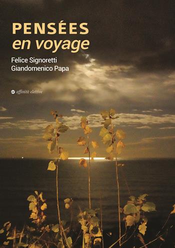 Pensées en voyage - Giandomenico Papa, Felice Signoretti - Libro Affinità Elettive Edizioni 2021, Varie | Libraccio.it