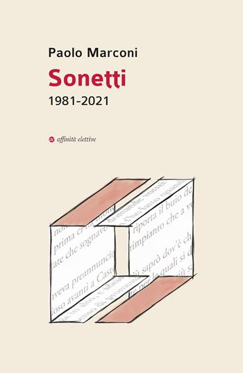 Sonetti. 1981-2021 - Paolo Marconi - Libro Affinità Elettive Edizioni 2021, Poesia | Libraccio.it