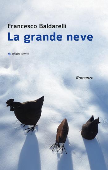 La grande neve - Francesco Baldarelli - Libro Affinità Elettive Edizioni 2021, Varie | Libraccio.it