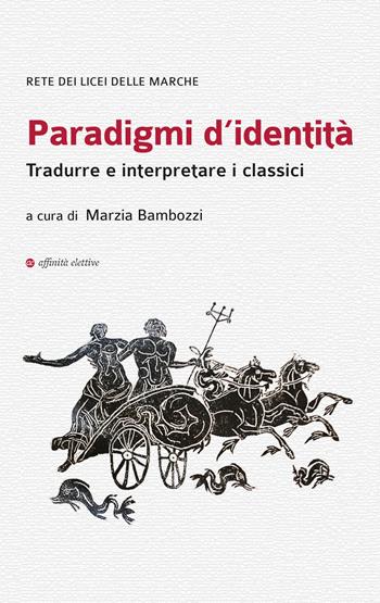 Paradigmi d'identità. Tradurre e interpretare i classici  - Libro Affinità Elettive Edizioni 2021, Membra corporis magni | Libraccio.it