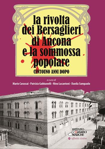 La rivolta dei bersaglieri di Ancona e la sommossa popolare  - Libro Affinità Elettive Edizioni 2021, Storia, storie | Libraccio.it
