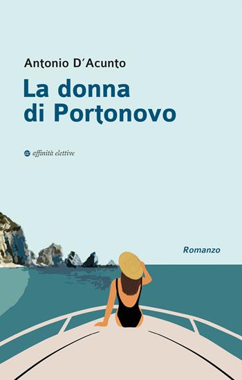 La donna di Portonovo - Antonio D'Acunto - Libro Affinità Elettive Edizioni 2021, Varie | Libraccio.it