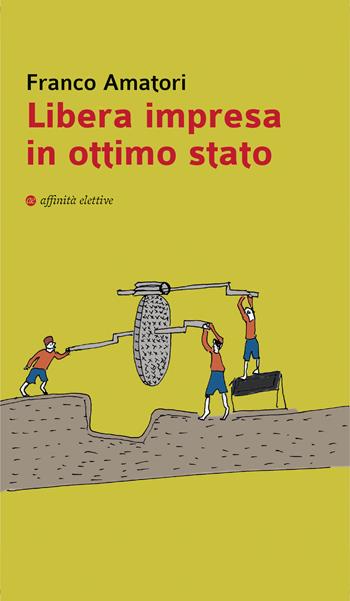 Libera impresa in ottimo stato - Franco Amatori - Libro Affinità Elettive Edizioni 2021, Biblioteca Amatori | Libraccio.it
