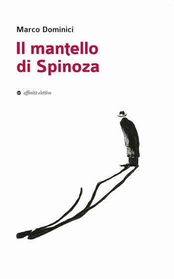Il mantello di Spinoza - Marco Dominici - Libro Affinità Elettive Edizioni 2022 | Libraccio.it