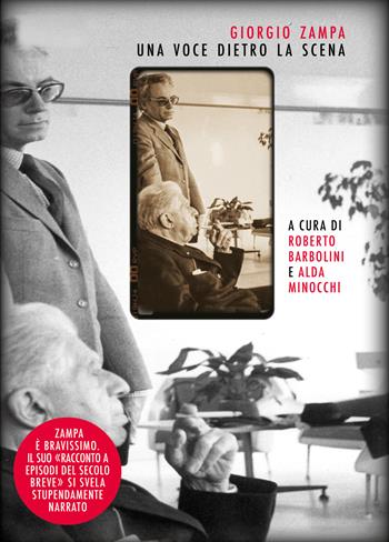 Giorgio Zampa. Una voce dietro la scena. Vol. 1: Scritti editi e inediti. 1951-1999. - Roberto Barbolini, Alda Minocchi - Libro Affinità Elettive Edizioni 2022 | Libraccio.it