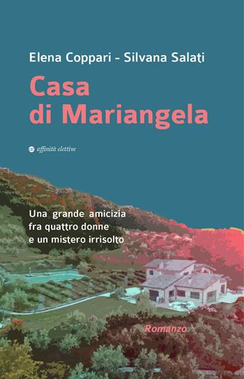 Casa di Mariangela - Elena Coppari, Silvana Salati - Libro Affinità Elettive Edizioni 2022, Narrativa | Libraccio.it
