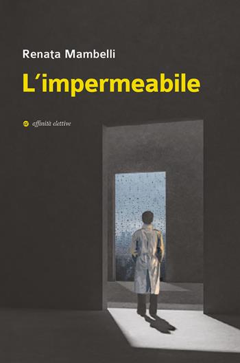 L' impermeabile - Renata Mambelli - Libro Affinità Elettive Edizioni 2022, Narrativa | Libraccio.it