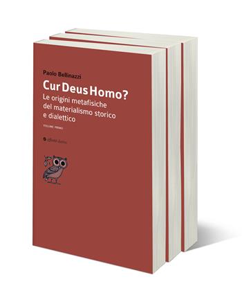 Cur Deus Homo? Le origini metafisiche del materialismo storico e dialettico - Paolo Bellinazzi - Libro Affinità Elettive Edizioni 2023, Dalla parte dell'uomo | Libraccio.it