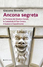 Ancona segreta. La fontana dei Quattro Cavalli, la Cattedrale di San Ciriaco, il Guasco e Capodimonte