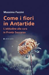 Come i fiori in Antartide. L’attitudine alla cura in pronto soccorso