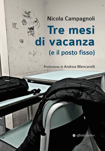 Tre mesi di vacanza (e il posto fisso) - Nicola Campagnoli - Libro Affinità Elettive Edizioni 2023, Narrativa | Libraccio.it