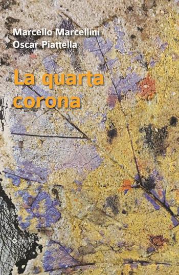 La quarta corona - Marcello Marcellini, Oscar Piattella - Libro Affinità Elettive Edizioni 2023 | Libraccio.it