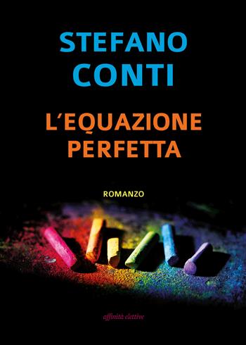 L'equazione perfetta - Stefano Conti - Libro Affinità Elettive Edizioni 2023, Narrativa | Libraccio.it