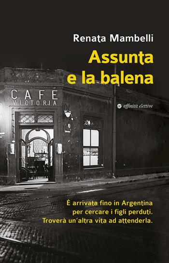 Assunta e la balena - Renata Mambelli - Libro Affinità Elettive Edizioni 2023, Narrativa | Libraccio.it