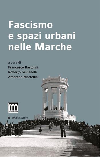 Fascismo e spazi urbani nelle Marche  - Libro Affinità Elettive Edizioni 2024, Orsa minore | Libraccio.it