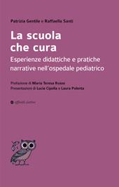 La scuola che cura. Esperienze didattiche e pratiche narrative nell’ospedale pediatrico