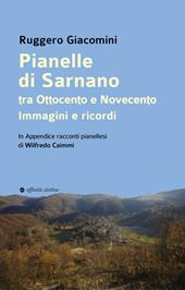 Pianelle di Sarnano tra Ottocento e Novecento. Immagini e ricordi. In Appendice racconti pianellesi di Wilfredo Caimmi