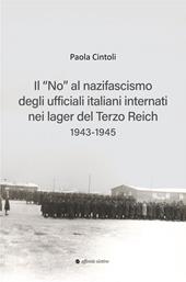 Il «no» al nazifascismo degli ufficiali italiani internati nei lager del Terzo Reich 1943-1945