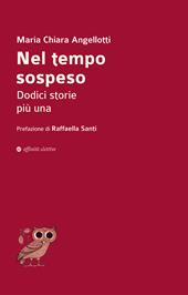 Nel tempo sospeso. Dodici storie più una