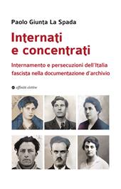 Internati e concentrati. Internamento e persecuzioni dell'Italia fascista nella documentazione d'archivio