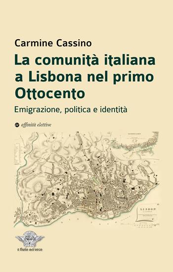 La comunità italiana a Lisbona nel primo Ottocento. Emigrazione, politica e identità - Carmine Cassino - Libro Affinità Elettive Edizioni 2026, Il fiuto dell'orco | Libraccio.it