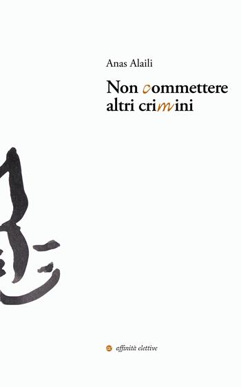 Non commettere altri crimini. Ediz. multilingue - Anas Alaili - Libro Affinità Elettive Edizioni 2026, La lumière obstinément | Libraccio.it