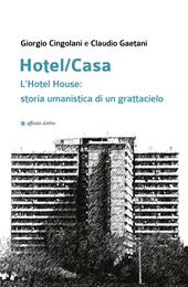 Hotel/Casa. L’Hotel House: storia umanistica di un grattacielo