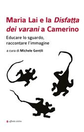 Maria Lai e la Disfatta dei varani a Camerino. Educare lo sguardo, raccontare l’immagine