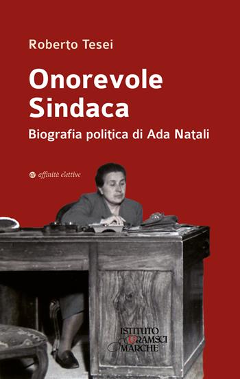 Onorevole Sindaca. Biografia politica di Ada Natali - Roberto Tesei - Libro Affinità Elettive Edizioni 2026, Storia, storie | Libraccio.it