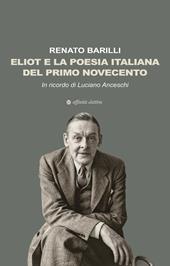 Eliot e la poesia italiana del primo Novecento. In ricordo di Luciano Anceschi
