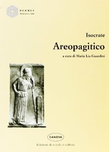 Areopagitico - Isocrate - Libro Canova Ediz. Scuola e Cultura 2002, Hermes. Classici greci e latini | Libraccio.it